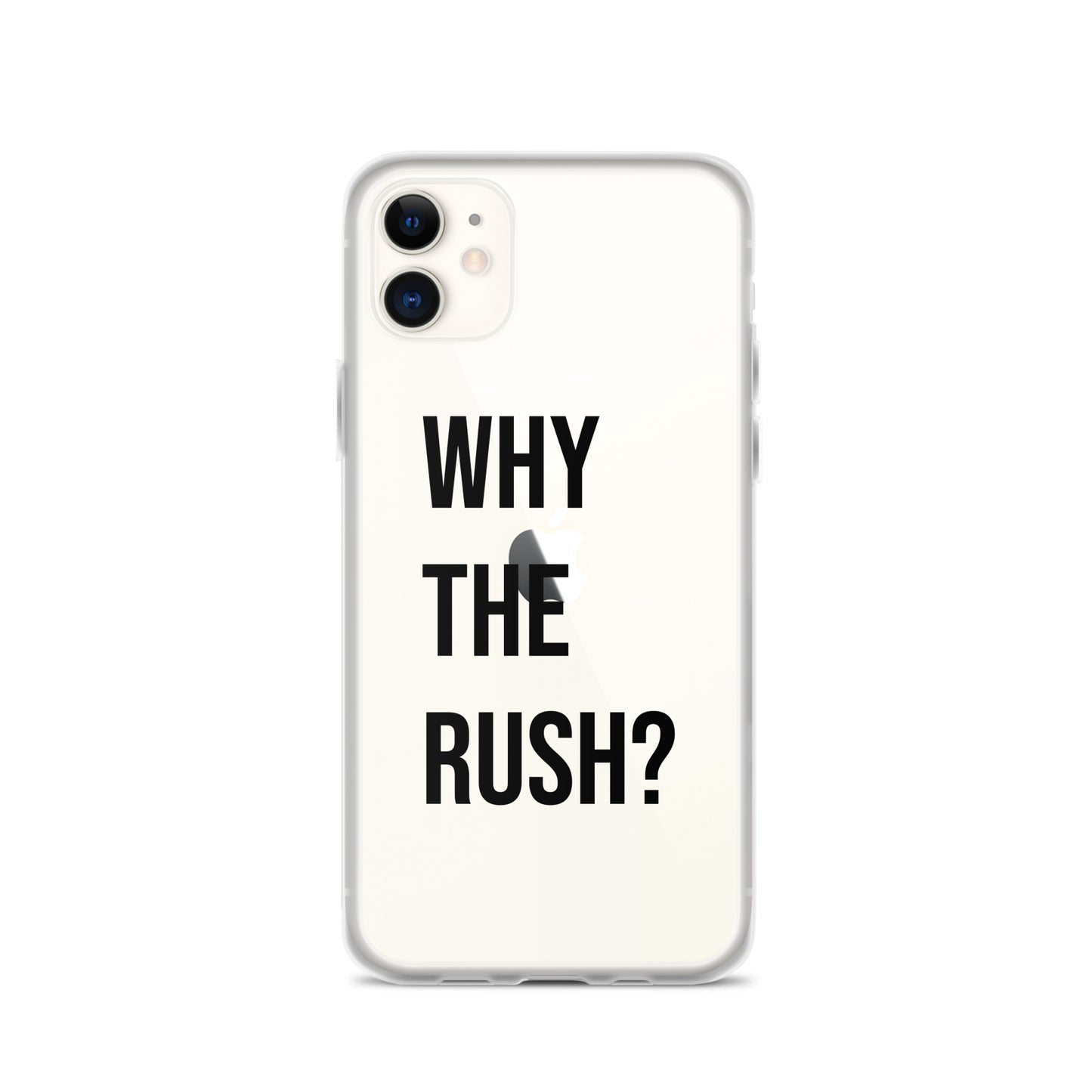 Liberating "Why the Rush?" Clear Case for iPhone®