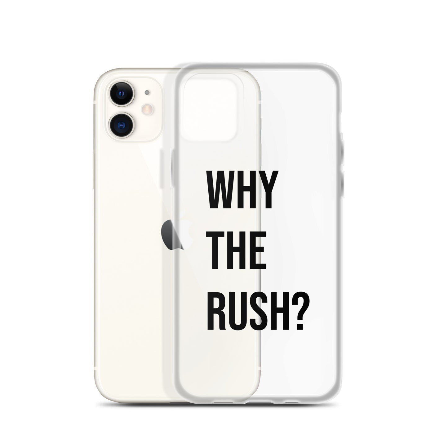 Liberating "Why the Rush?" Clear Case for iPhone®