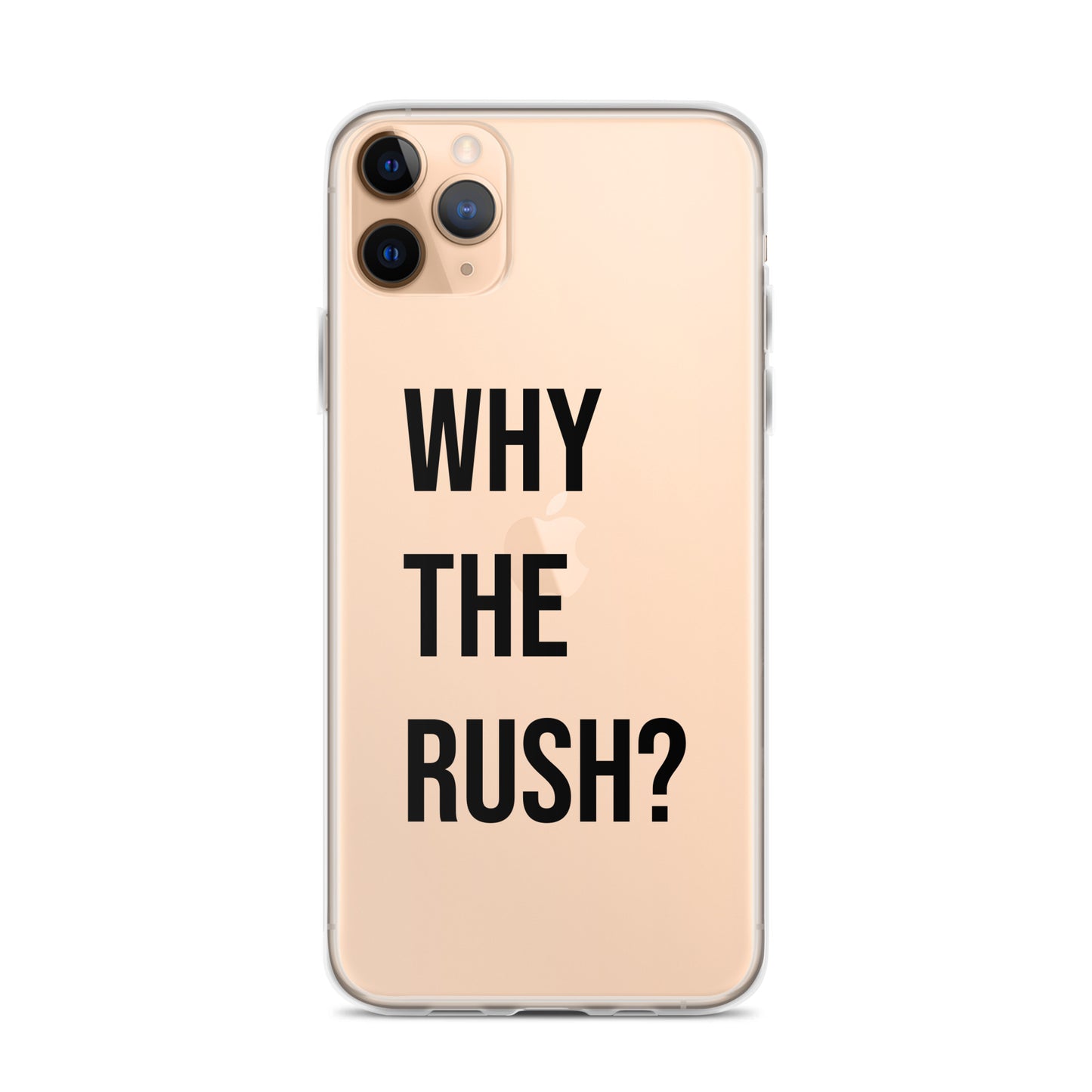 Liberating "Why the Rush?" Clear Case for iPhone®