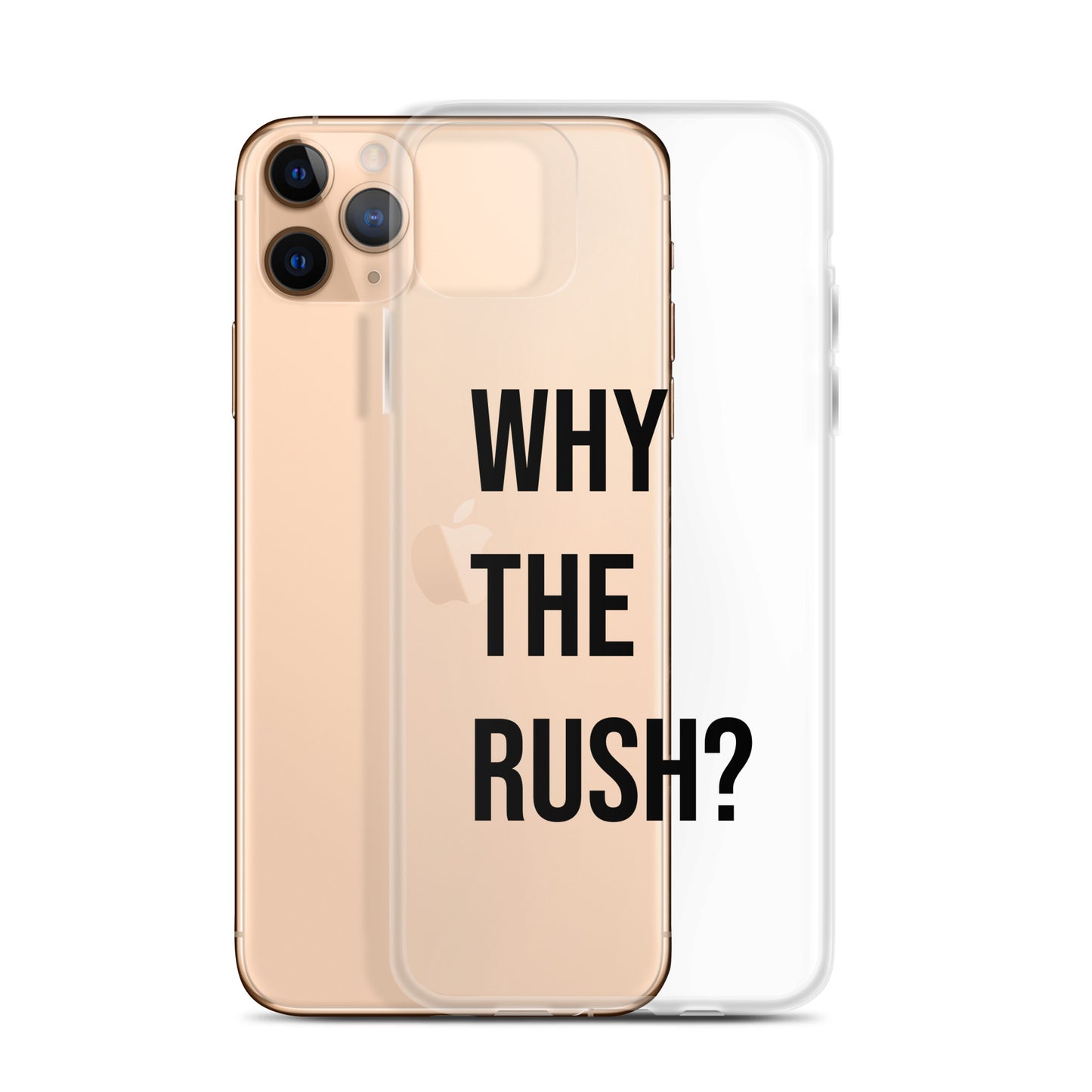 Liberating "Why the Rush?" Clear Case for iPhone®