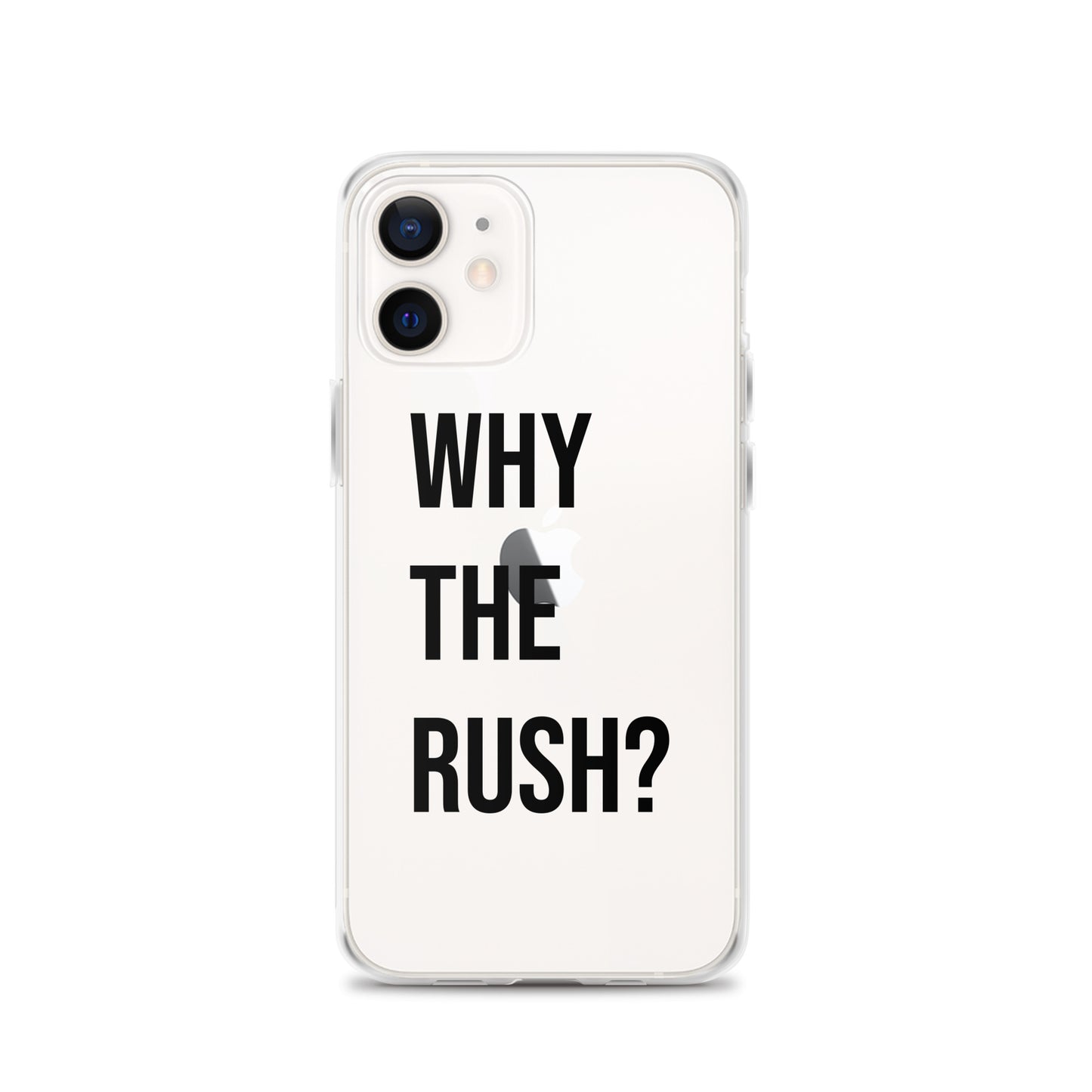 Liberating "Why the Rush?" Clear Case for iPhone®