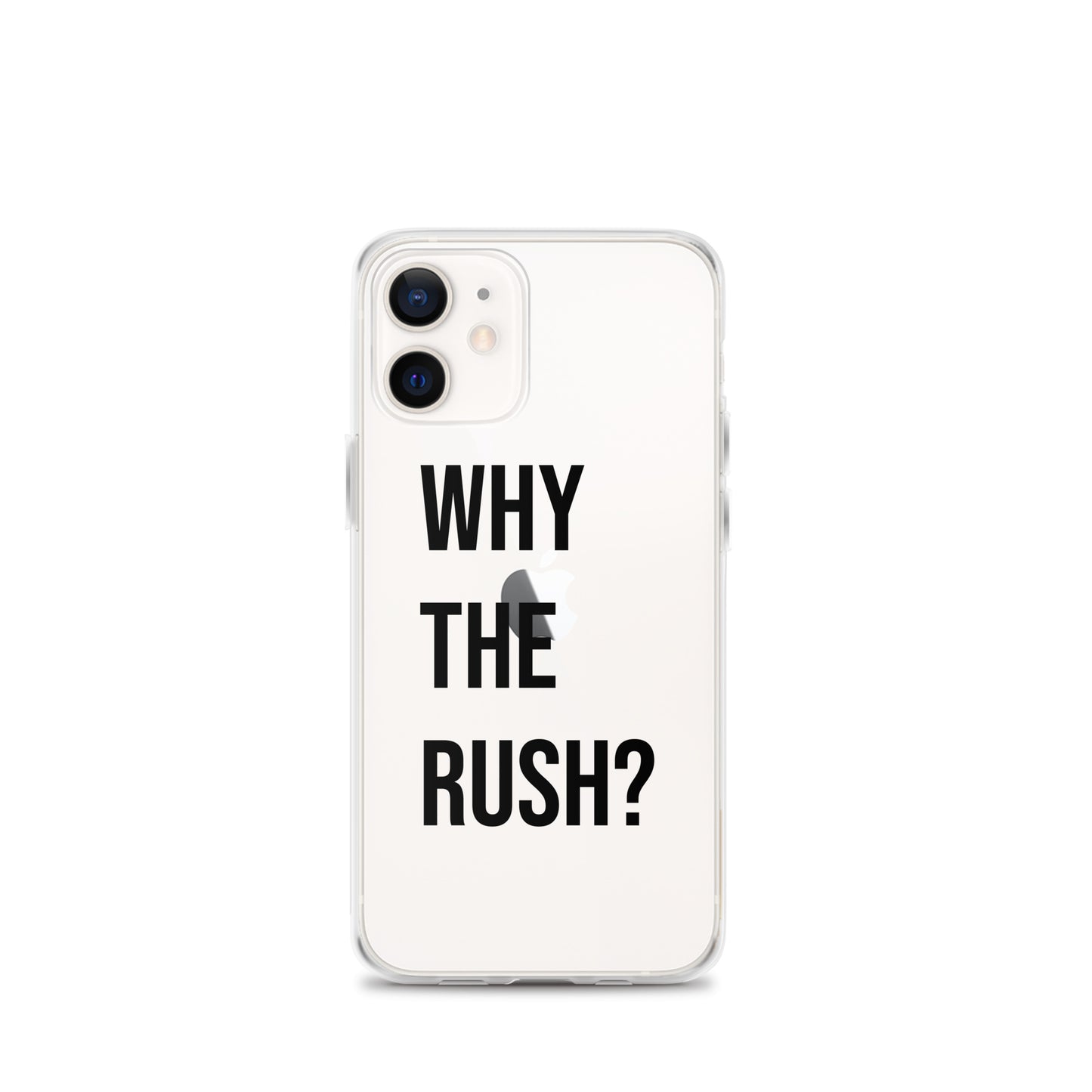 Liberating "Why the Rush?" Clear Case for iPhone®