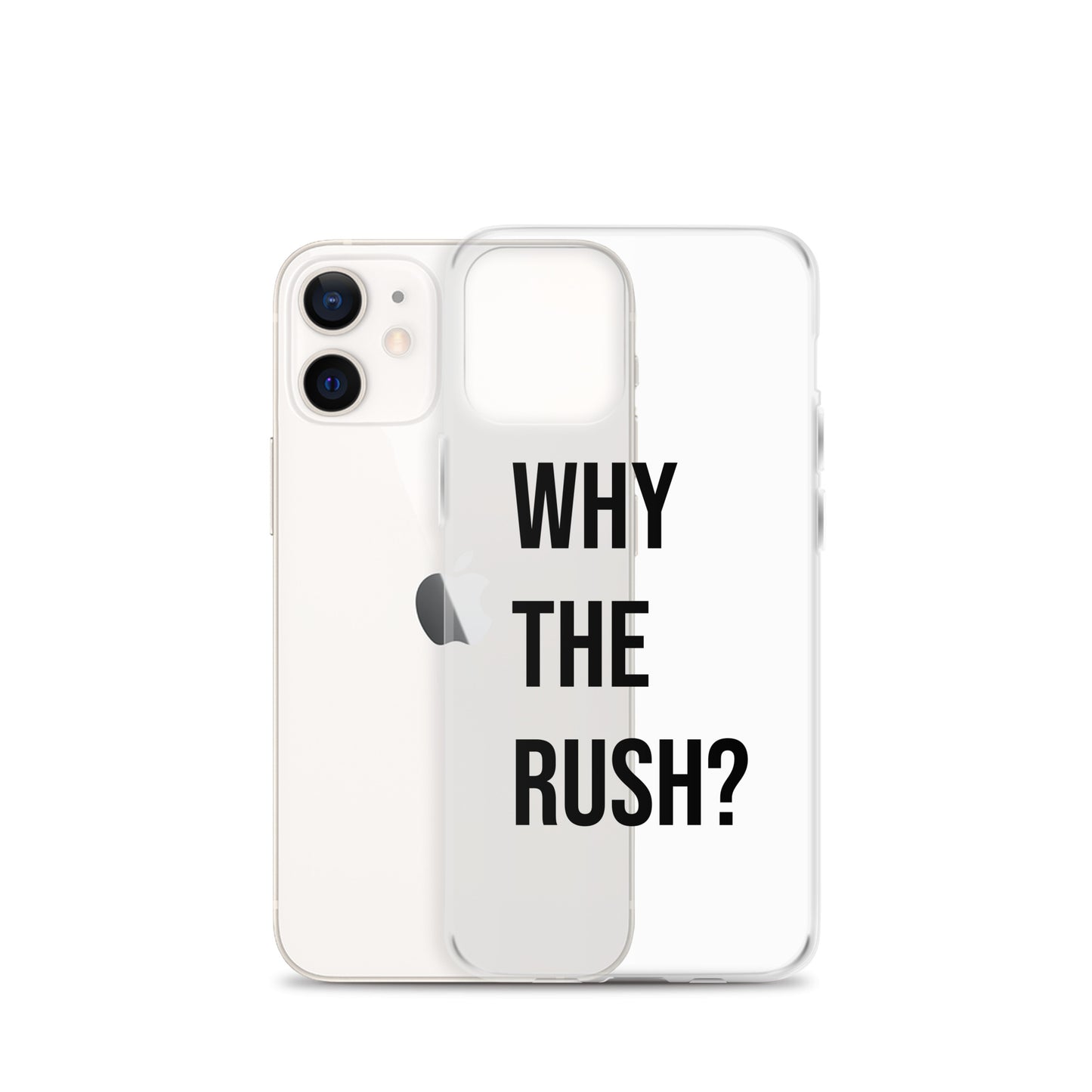 Liberating "Why the Rush?" Clear Case for iPhone®