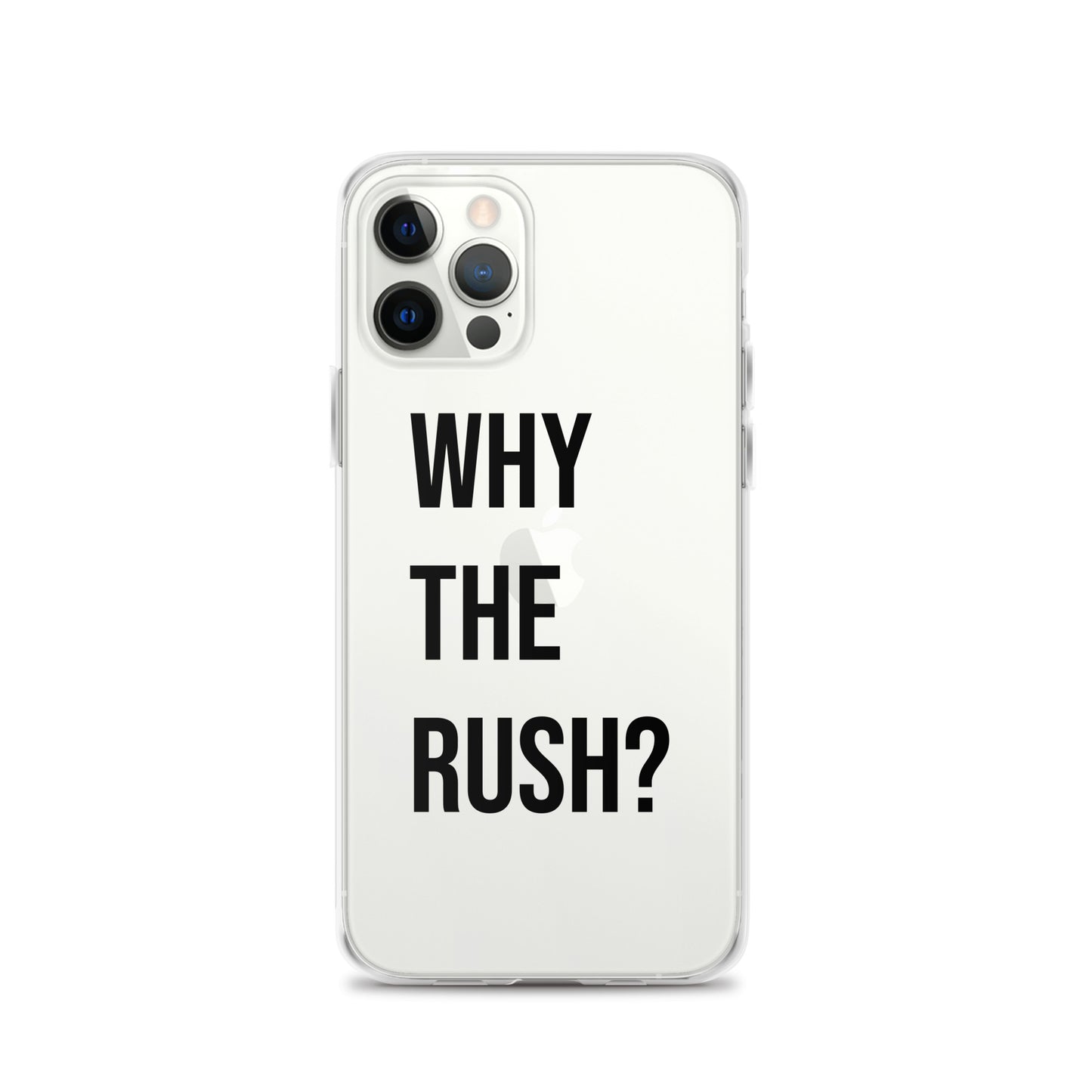 Liberating "Why the Rush?" Clear Case for iPhone®