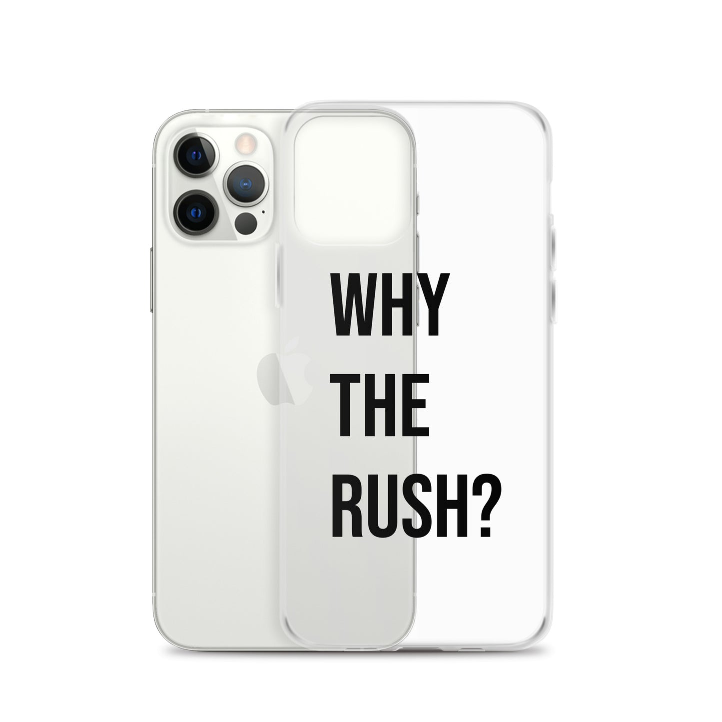 Liberating "Why the Rush?" Clear Case for iPhone®