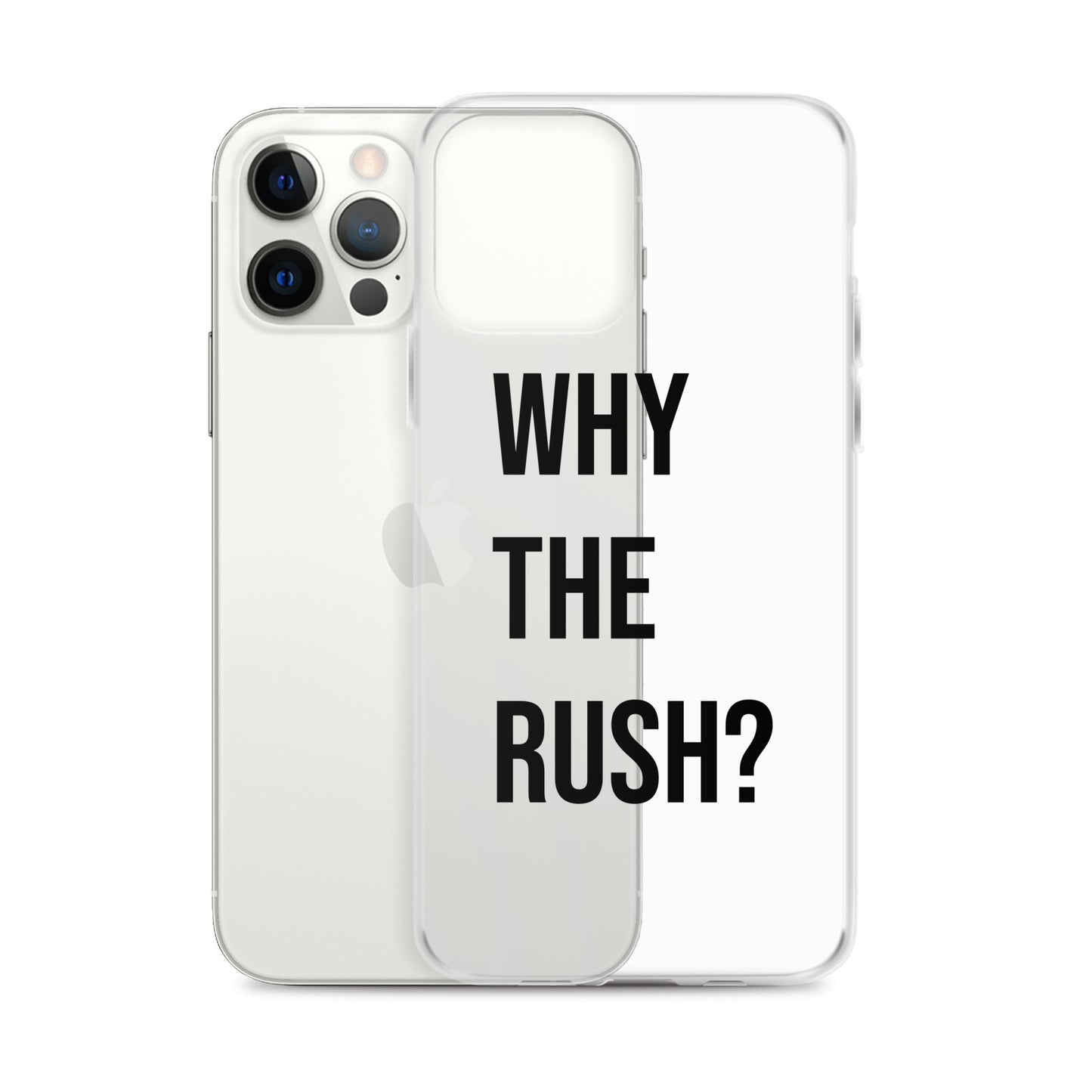 Liberating "Why the Rush?" Clear Case for iPhone®