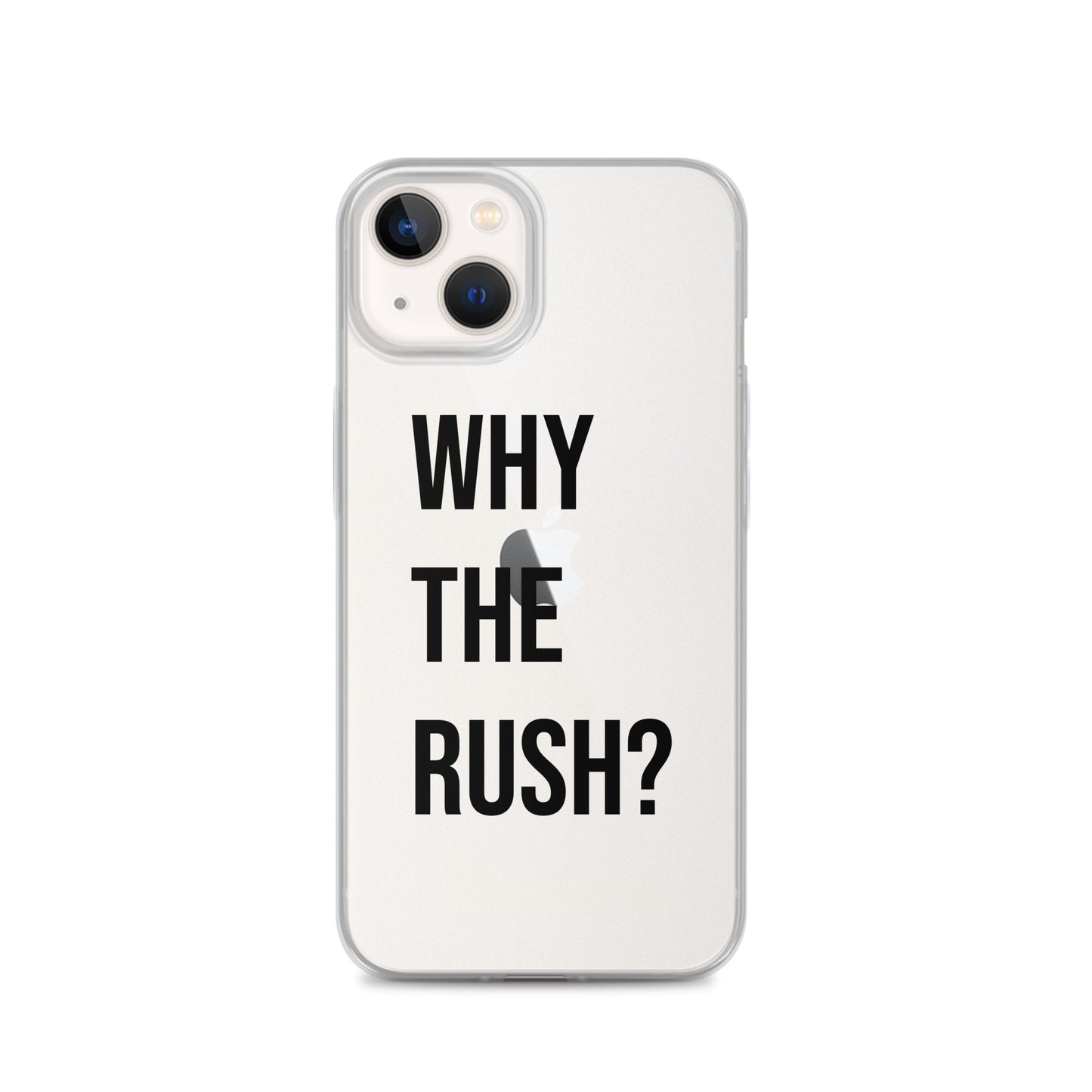 Liberating "Why the Rush?" Clear Case for iPhone®