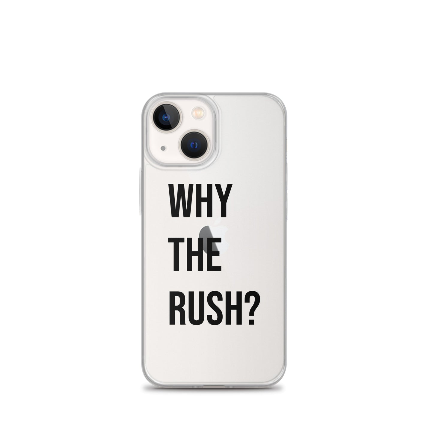 Liberating "Why the Rush?" Clear Case for iPhone®