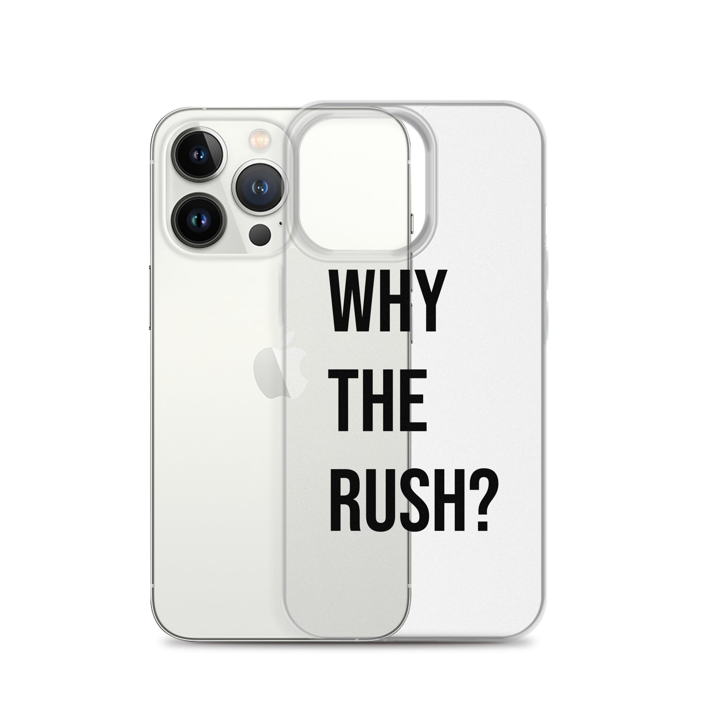 Liberating "Why the Rush?" Clear Case for iPhone®