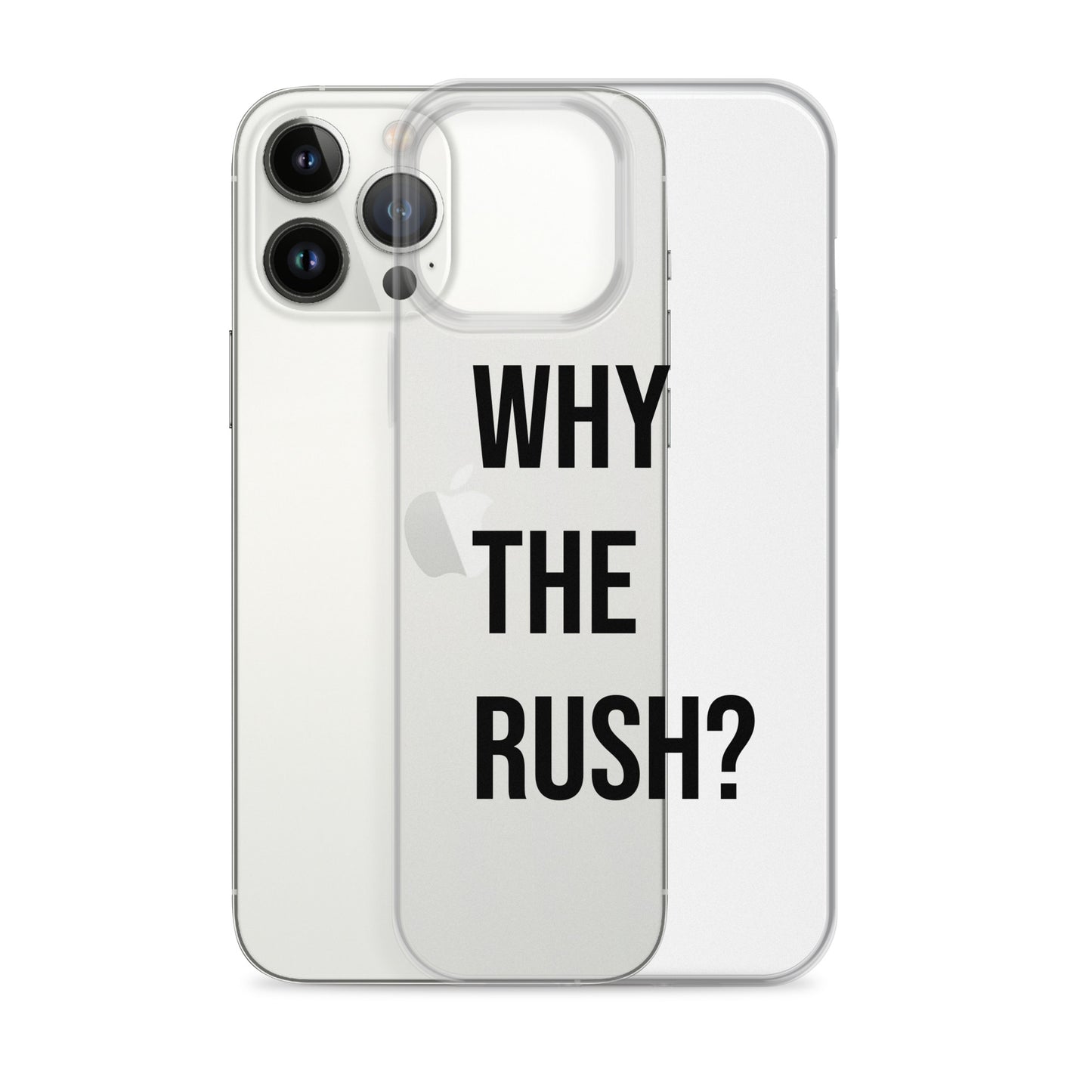 Liberating "Why the Rush?" Clear Case for iPhone®