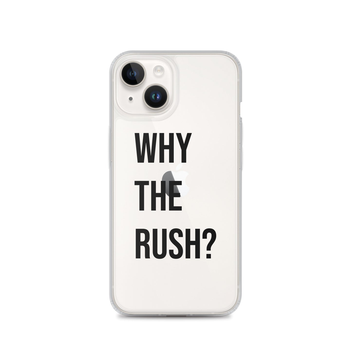 Liberating "Why the Rush?" Clear Case for iPhone®