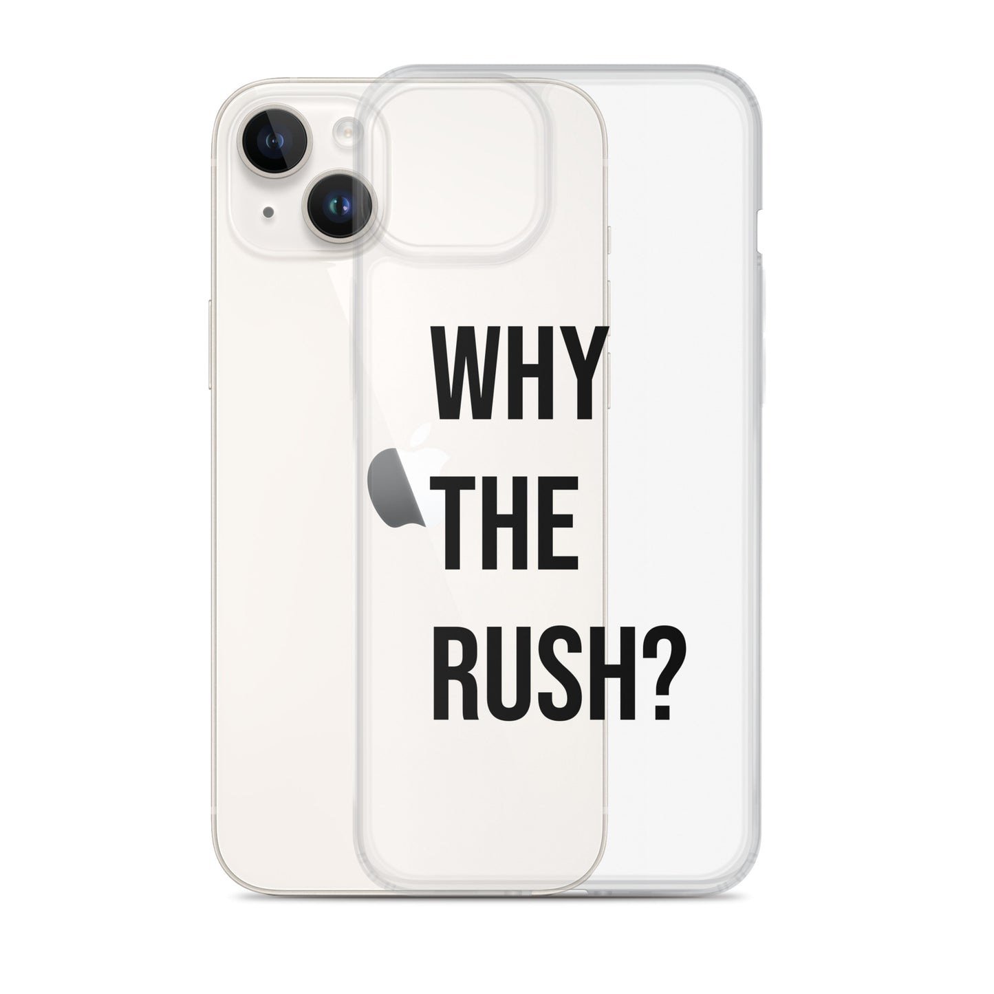 Liberating "Why the Rush?" Clear Case for iPhone®