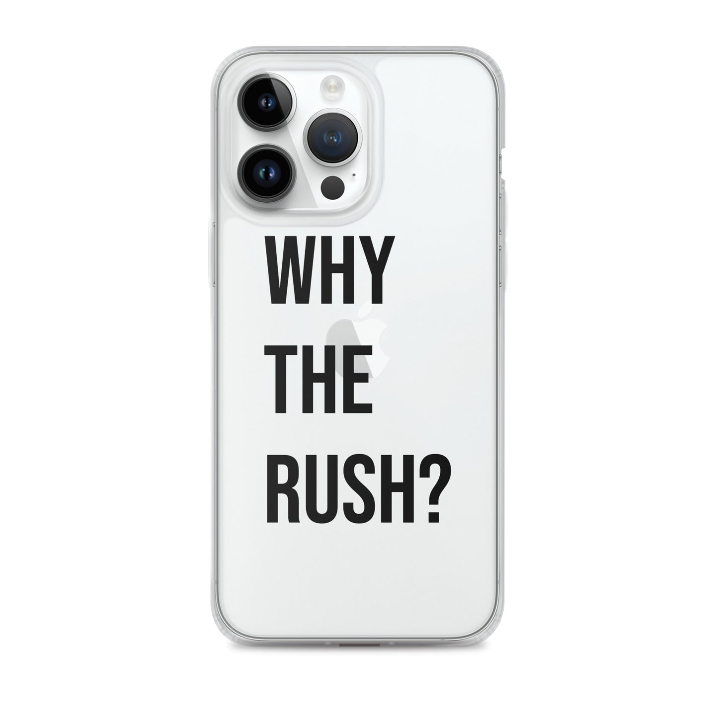 Liberating "Why the Rush?" Clear Case for iPhone®