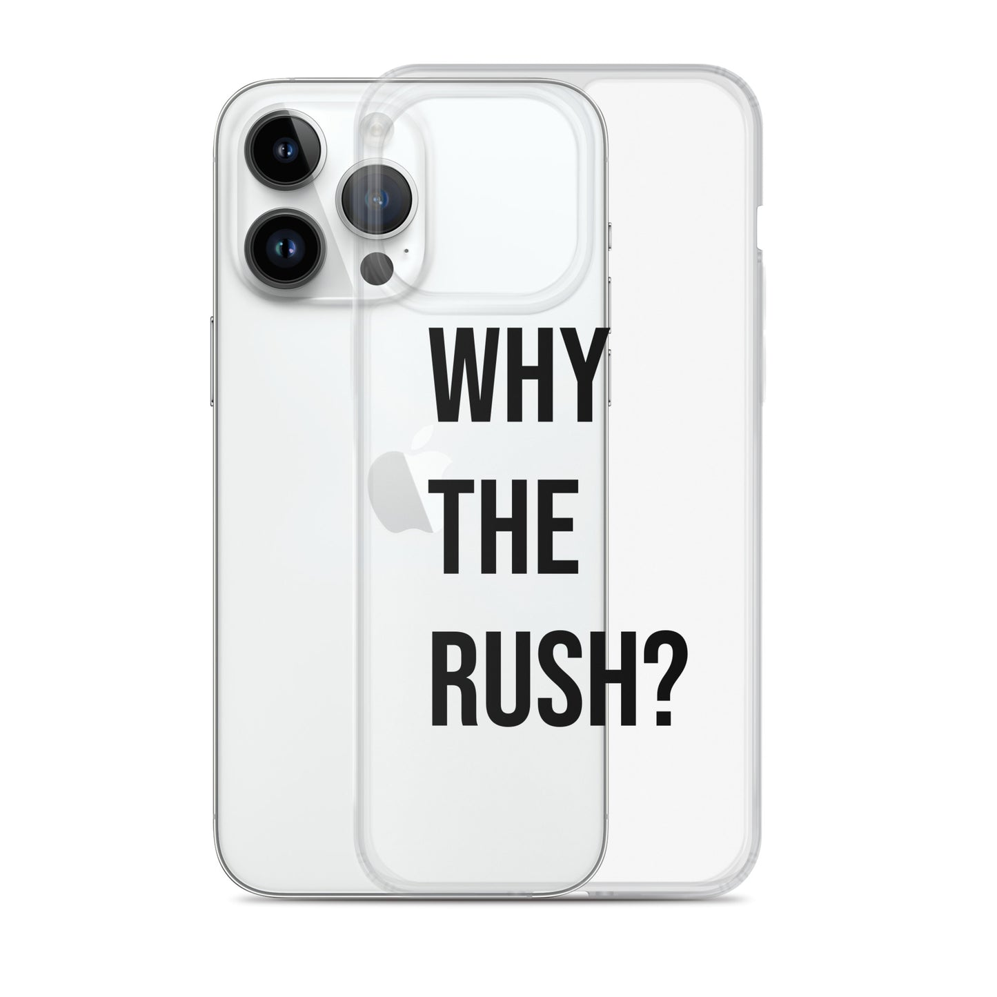 Liberating "Why the Rush?" Clear Case for iPhone®