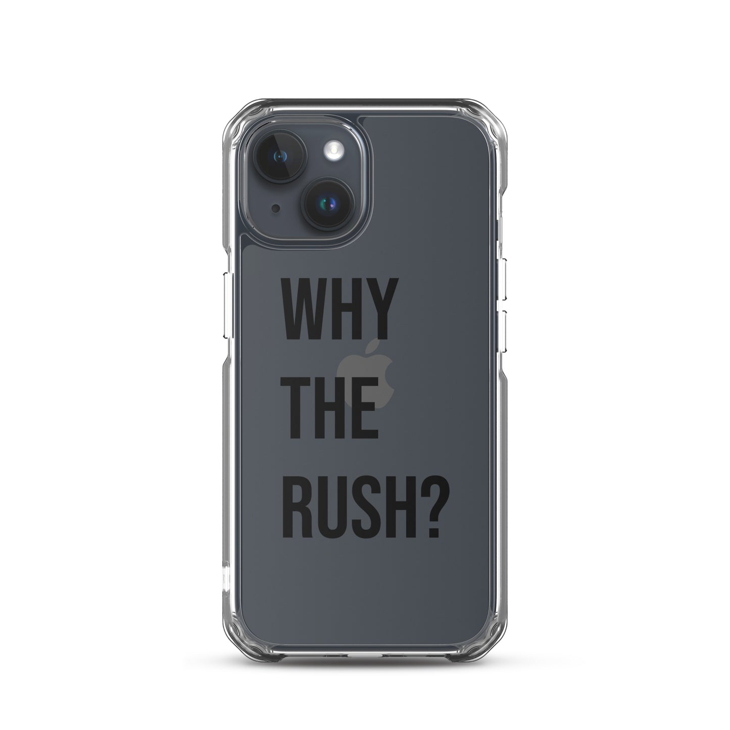 Liberating "Why the Rush?" Clear Case for iPhone®