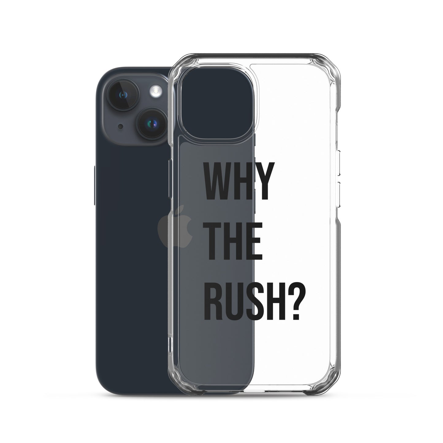 Liberating "Why the Rush?" Clear Case for iPhone®