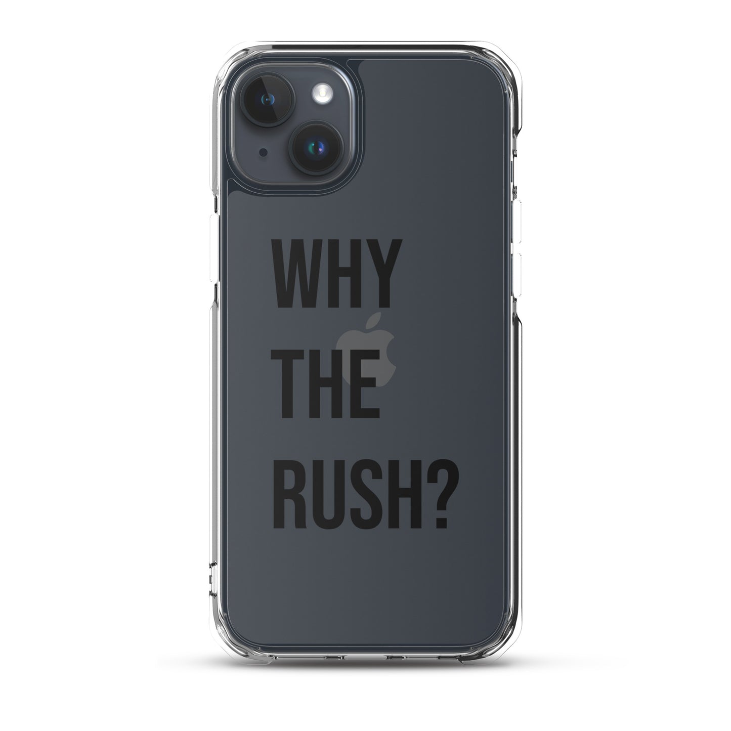 Liberating "Why the Rush?" Clear Case for iPhone®