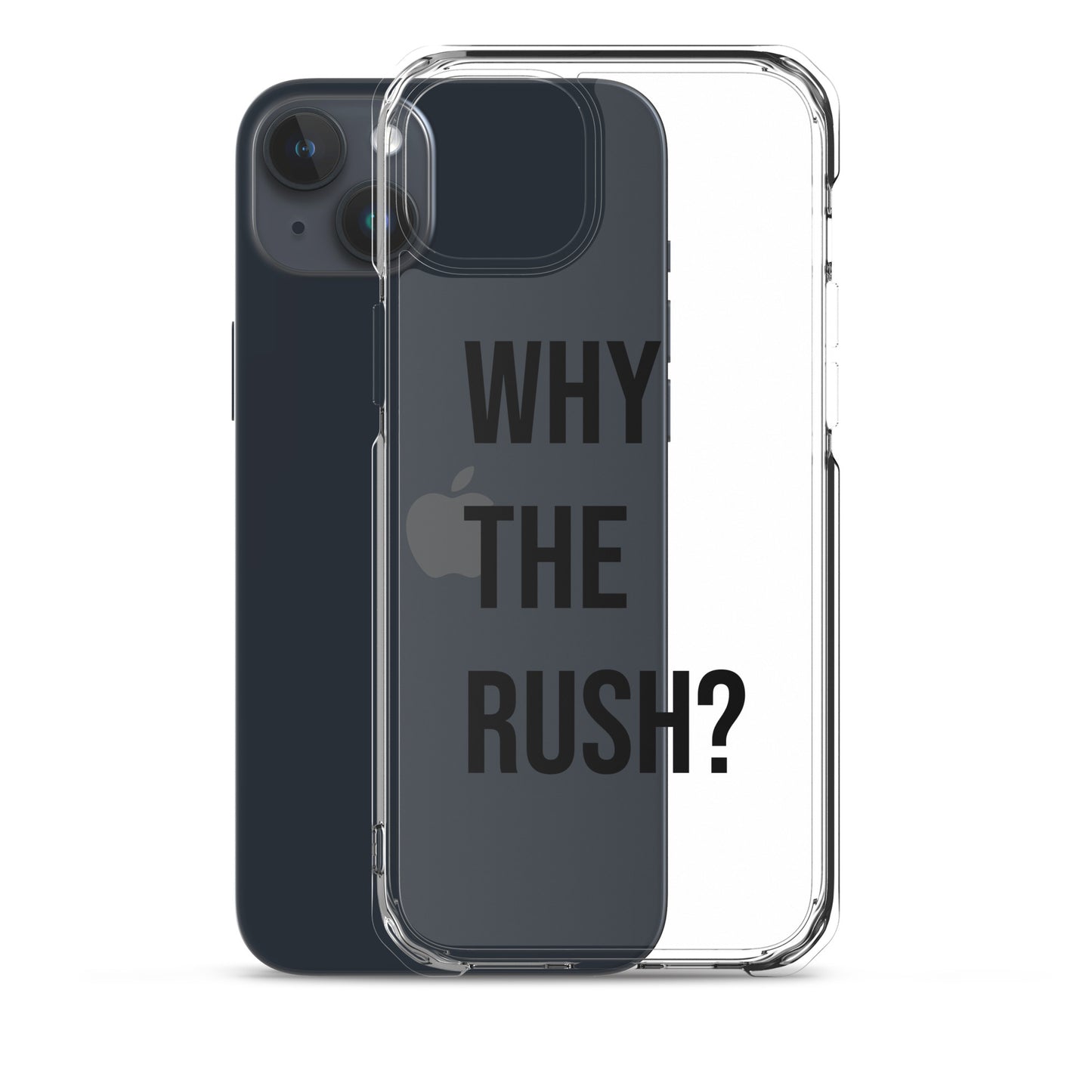 Liberating "Why the Rush?" Clear Case for iPhone®