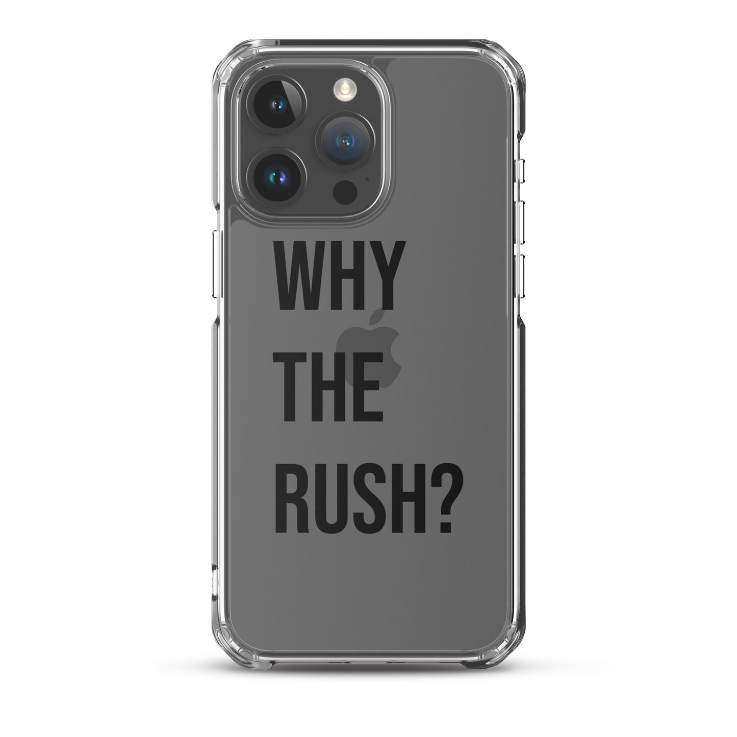 Liberating "Why the Rush?" Clear Case for iPhone®