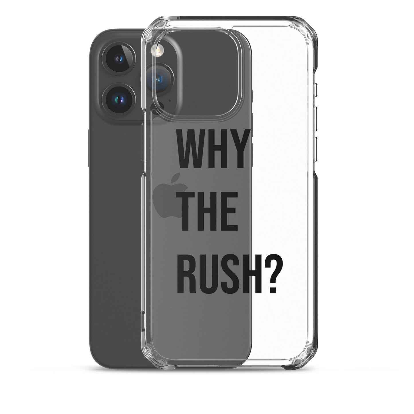 Liberating "Why the Rush?" Clear Case for iPhone®