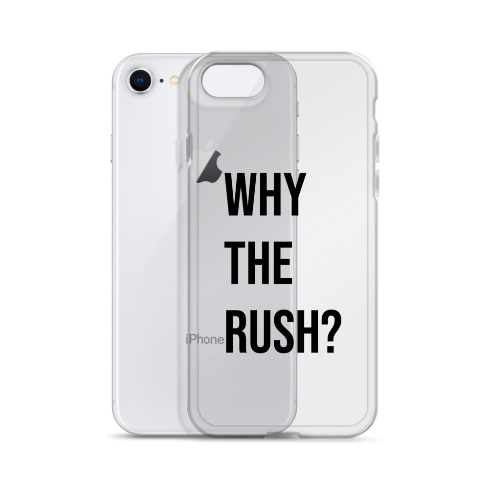 Liberating "Why the Rush?" Clear Case for iPhone®