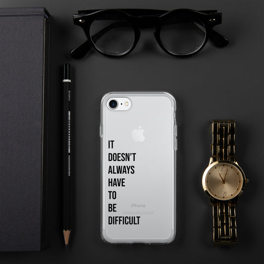 The Lifechanging "It Doesn't Always Have To Be Difficult" Clear Case for iPhone®