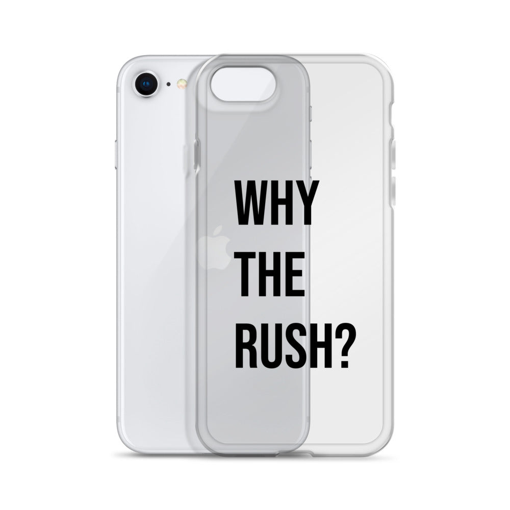 Liberating "Why the Rush?" Clear Case for iPhone®