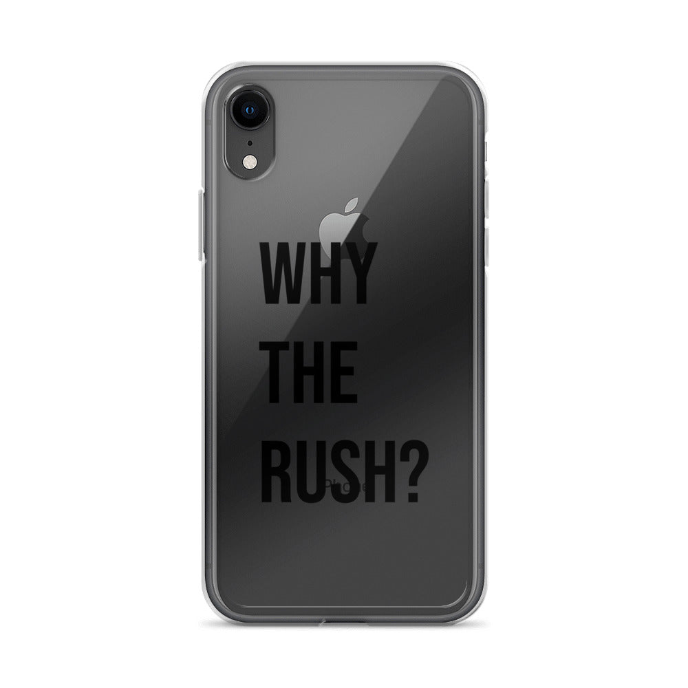 Liberating "Why the Rush?" Clear Case for iPhone®