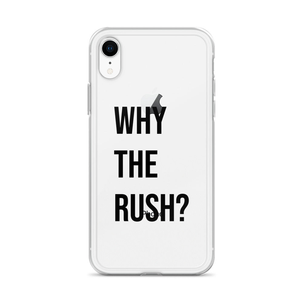 Liberating "Why the Rush?" Clear Case for iPhone®