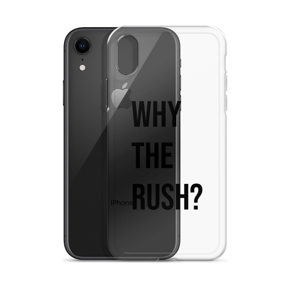 Liberating "Why the Rush?" Clear Case for iPhone®