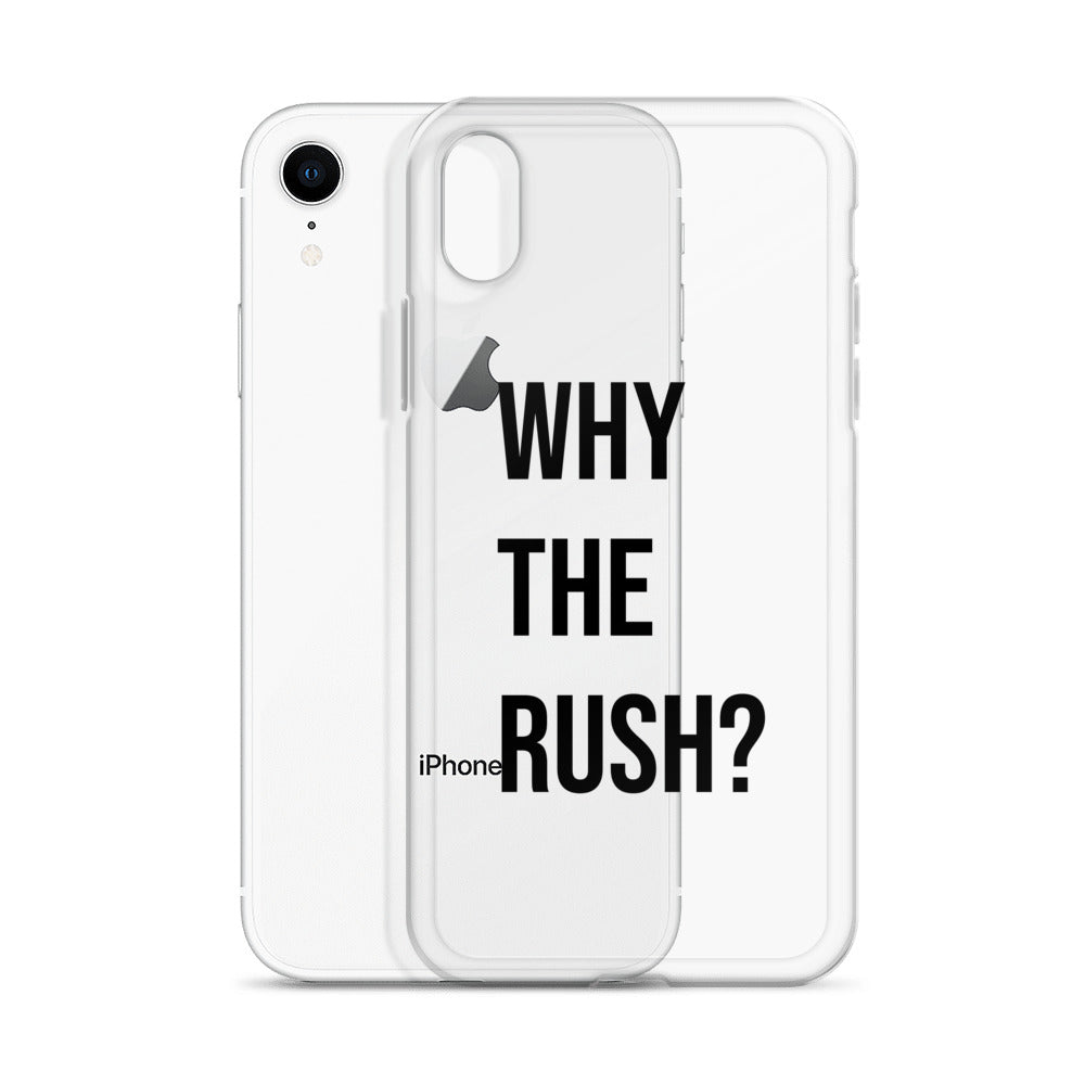 Liberating "Why the Rush?" Clear Case for iPhone®